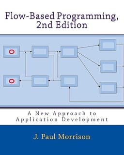 Flow-Based Programming, 2nd Edition: A New Approach to Application Development